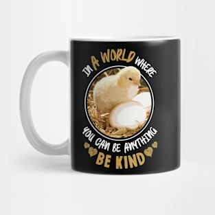 In A World Where You Can Be Anything Be Kind - Cute Chicken Mug